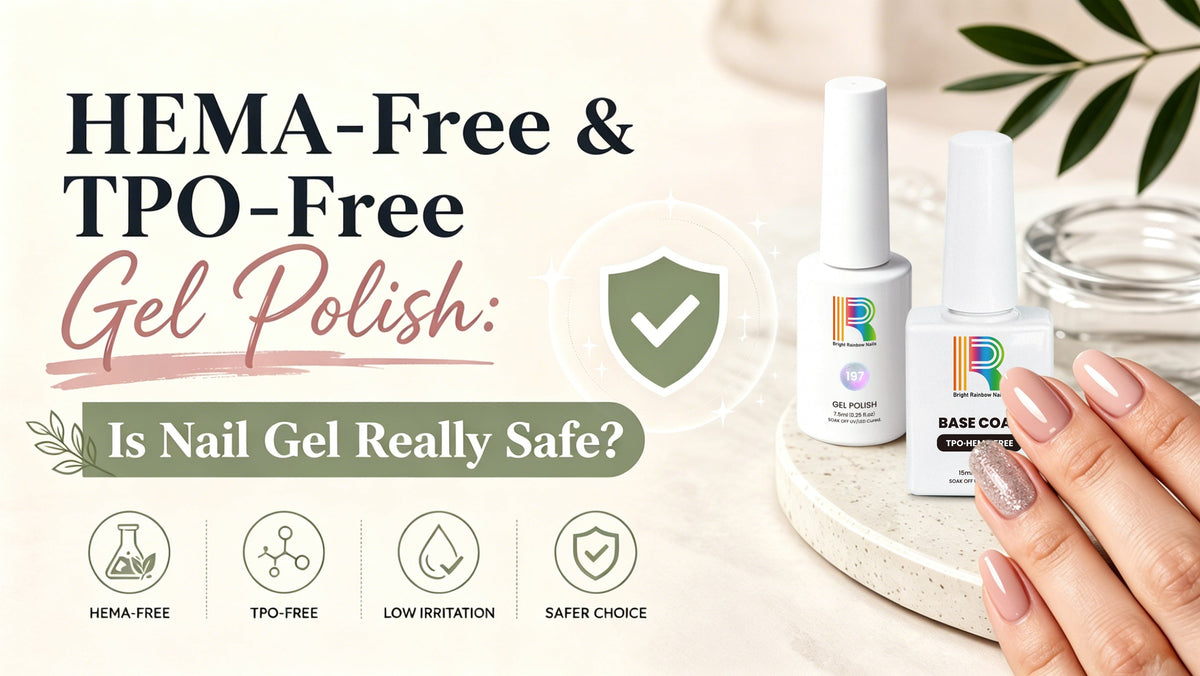 HEMA-Free & TPO-Free Gel Polish: Is Nail Gel Really Safe?