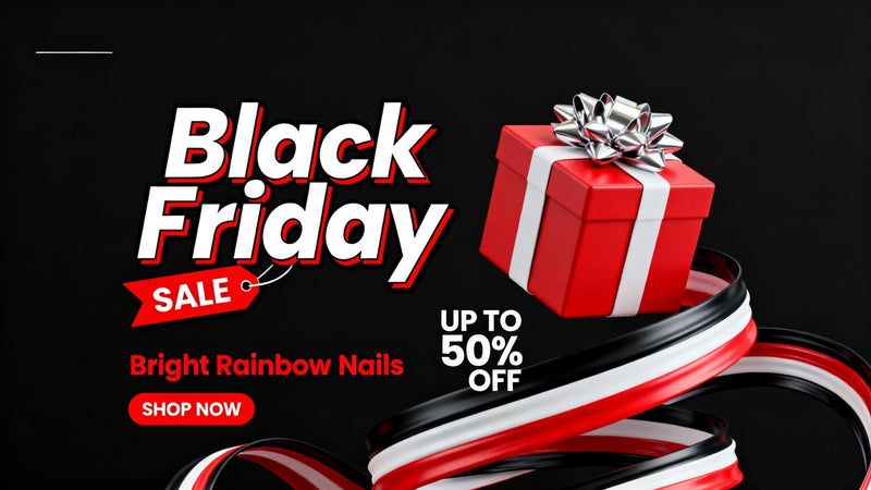 Your Black Friday Nail Shopping List is Here!! Find It in Bright Rainbow Nails!
